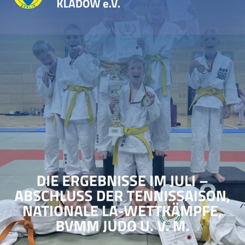 Die Ergebnisse im Juli – Abschluss der Tennissaison, Nationale La-Wettkämpfe, BVMM Judo u.v.m.